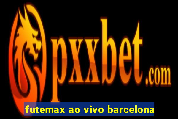 futemax ao vivo barcelona